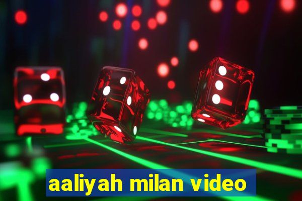 aaliyah milan video